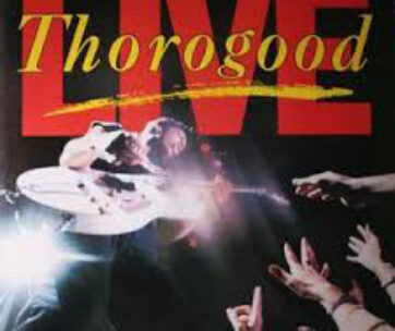 THOROGOOD, GEORGE - LIVE