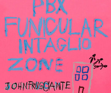 FRUSCIANTE, JOHN - PBX FUNICULAR INTAGLIO..