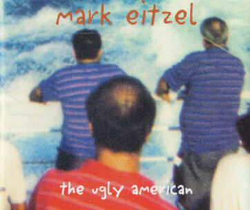 EITZEL, MARK - UGLY AMERICAN