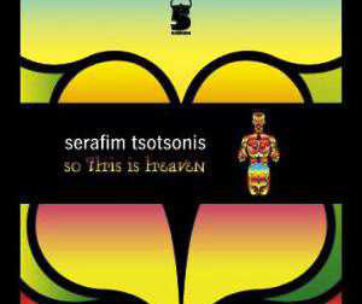 TSOTSONIS, SERAFIM - SO THIS IS HEAVEN