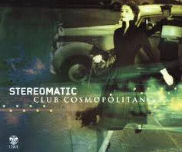 STEREOMATIC - CLUB COSMOPOLITAN