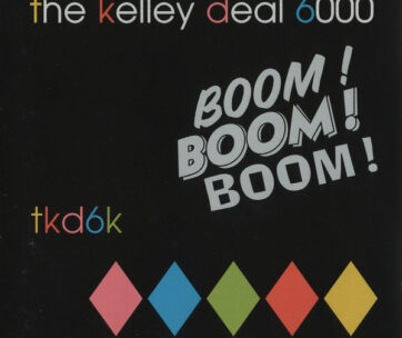 KELLEY DEAL 6000 - BOOM! BOOM! BOOM!