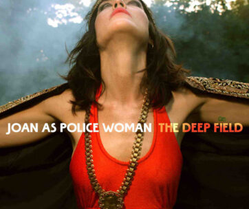 JOAN AS POLICE WOMAN - DEEP FIELD