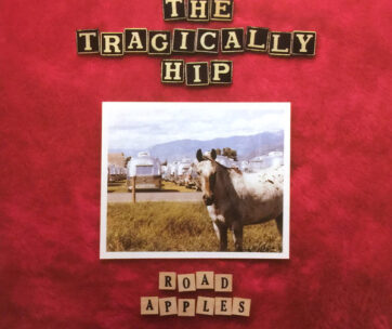 TRAGICALLY HIP - ROAD APPLES