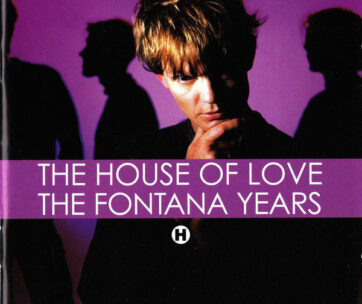 HOUSE OF LOVE - SHINE ON -FONTANA YEARS