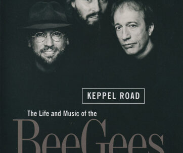 BEE GEES - KEPPEL ROAD:LIFE AND MUSIC