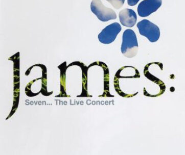 JAMES - SEVEN..LIVE CONCERT