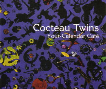 COCTEAU TWINS - FOUR CALENDER CAFE =REMAS