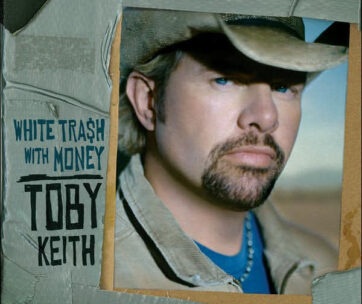 KEITH, TOBY - WHITE TRASH WITH MONEY