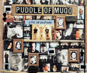 PUDDLE OF MUDD - LIFE ON DISPLAY