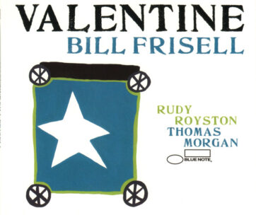 FRISELL, BILL - VALENTINE