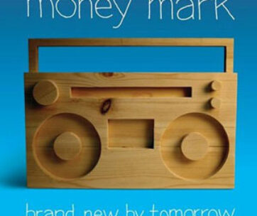 MONEY MARK - BRAND NEW BY TOMORROW