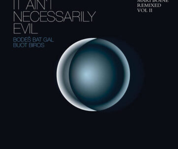 BOINE, MARI - IT AIN'T NECESSARILY EVIL