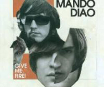 MANDO DIAO - GIVE ME FIRE