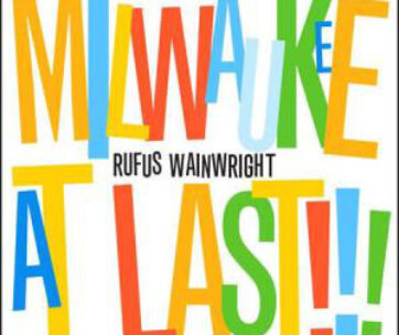 WAINWRIGHT, RUFUS - MILWAUKEE AT LAST -LIVE