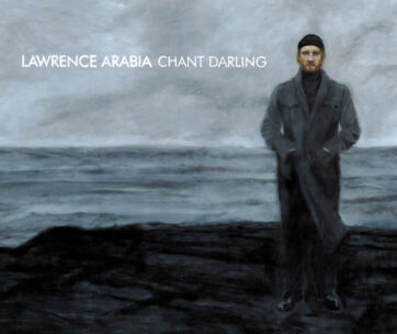 LAWRENCE ARABIA - CHANT DARLING