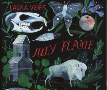 VEIRS, LAURA - JULY FLAME