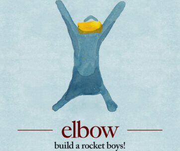 ELBOW - BUILD A ROCKET BOYS!