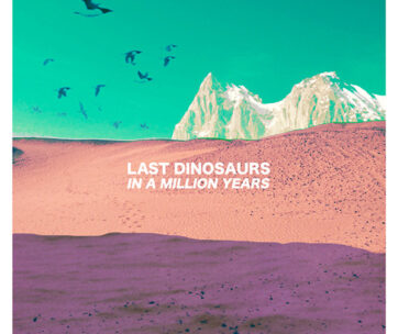 LAST DINOSAURS - IN A MILLION YEARS