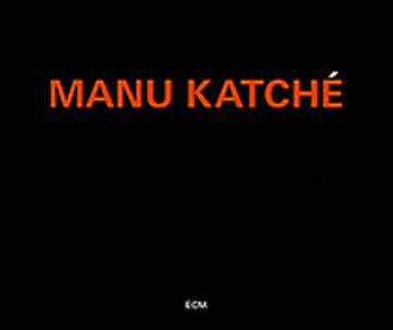 KATCHE, MANU - MANU KATCHE