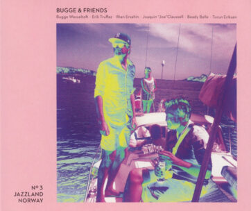 WESSELTOFT, BUGGE - BUGGE AND FRIENDS