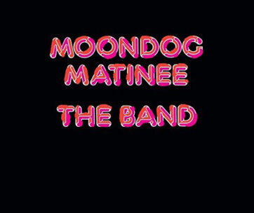 BAND - MOONDOG MATINEE -HQ-