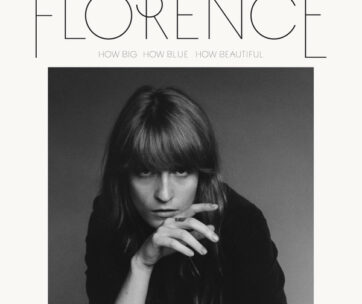 FLORENCE & THE MACHINE - HOW BIG HOW BLUE HOW..