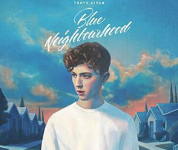 SIVAN, TROYE - BLUE NEIGHBOURHOOD