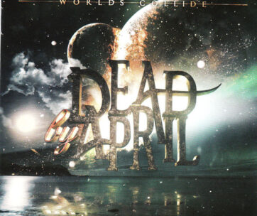 DEAD BY APRIL - WORLDS COLLIDE