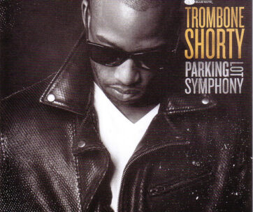 TROMBONE SHORTY - PARKING LOT SYMPHONY