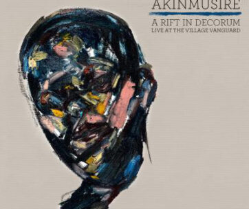 AKINMUSIRE, AMBROSE - A RIFT IN DECORUM: LIVE..
