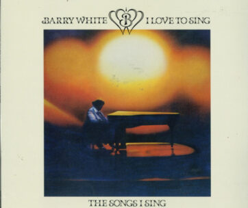 WHITE, BARRY - I LOVE TO SING THE SONGS