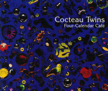 COCTEAU TWINS - FOUR CALENDAR CAFE