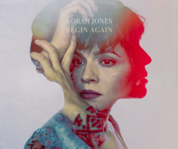 JONES, NORAH - BEGIN AGAIN