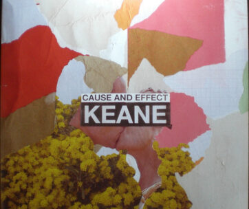 KEANE - CAUSE AND EFFECT