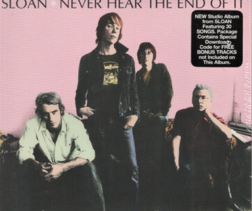 SLOAN - NEVER HEARD THE END OF IT