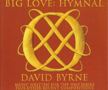 BYRNE, DAVID - BIG LOVE: HYMNAL