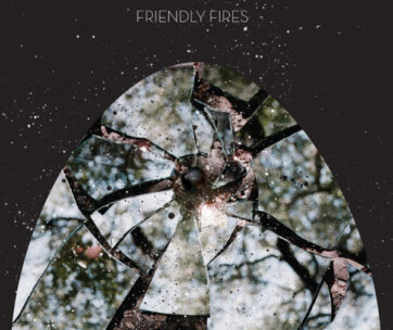 FRIENDLY FIRES - FRIENDLY FIRES