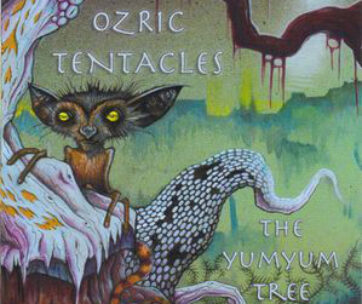 OZRIC TENTACLES - YUM YUM TREE