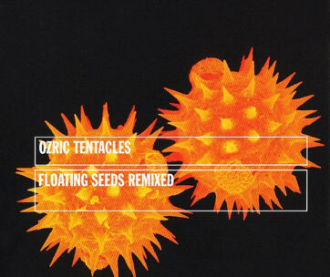 OZRIC TENTACLES - FLOATING SEEDS REMIXED