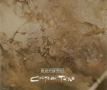 COCTEAU TWINS - HEAD OVER HEELS