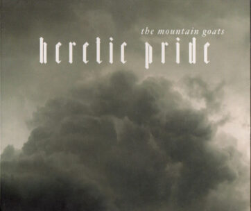 MOUNTAIN GOATS - HERETIC PRIDE