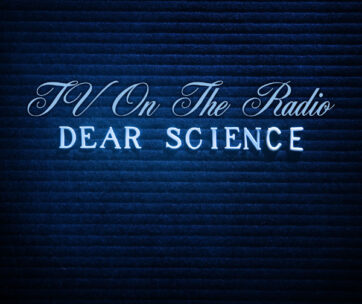 TV ON THE RADIO - DEAR SCIENCE