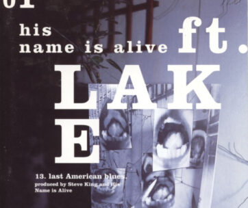 HIS NAME IS ALIVE - FT. LAKE