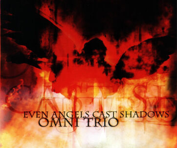 OMNI TRIO - EVEN ANGELS CAST SHADOWS