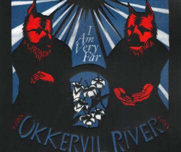 OKKERVIL RIVER - I AM VERY FAR