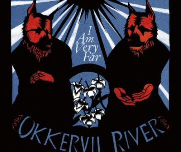 OKKERVIL RIVER - I AM VERY FAR