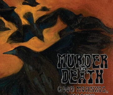 MURDER BY DEATH - GOOD MORNING -DELUXE-