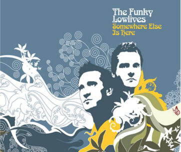 FUNKY LOWLIVES - SOMEWHERE ELSE IS HERE