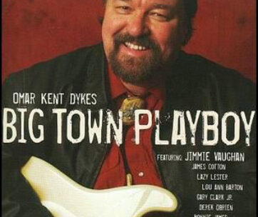 DYKES, OMAR KENT - BIG TOWN PLAYBOY